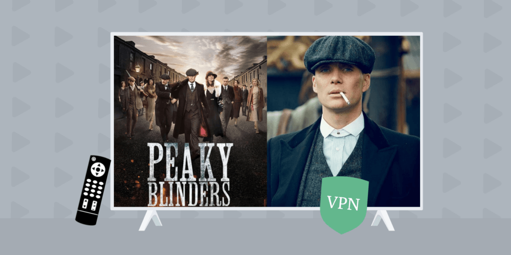 How to Watch Peaky Blinders from Anywhere With a VPN