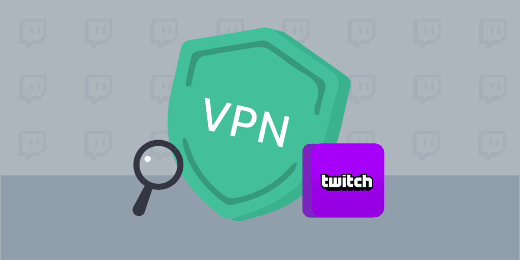 Why You Need a VPN for Twitch